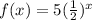 f(x)=5((1)/(2))^(x)