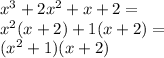 x^3 + 2x^2 + x + 2=\\ x^2(x+2)+1(x+2)=\\ (x^2+1)(x+2)