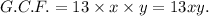 G.C.F.=13* x* y=13xy.