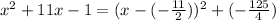 x^2+11x-1=(x-(-(11)/(2) ))^2+(-(125)/(4) )