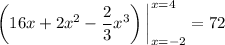 \left(16x+2x^2-\frac23x^3\right)\bigg|_(x=-2)^(x=4)=72