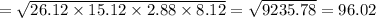 =√(26.12*15.12*2.88*8.12)=√(9235.78)=96.02