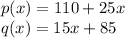 p(x)=110+25x\\q(x)=15x+85