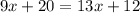 9x+20=13x+12