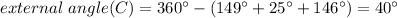 external\ angle (C)=360\°-(149\°+25\°+146\°)=40\°