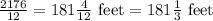 (2176)/(12)=181(4)/(12)\text{ feet}=181(1)/(3)\text{ feet}