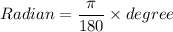 Radian = (\pi)/(180)* degree