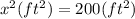 x^(2) (ft^(2)) =200(ft^(2))