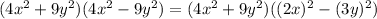 (4x^2+9y^2)(4x^2-9y^2)=(4x^2+9y^2)((2x)^2-(3y)^2)