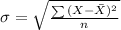 \sigma=\sqrt{\frac{\sum{(X-\bar{X})^2}}{n} }