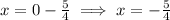 x = 0 - (5)/(4)\implies x = -(5)/(4)