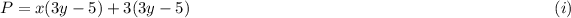 P=x(3y-5)+3(3y-5)~~~~~~~~~~~~~~~~~~~~~~~~~~~~~~~~~~~~~~~~~~~~~~~~~~~~~~~~~~~~~~~~~~(i)