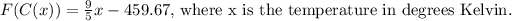 F(C(x))=(9)/(5)x-459.67\text{, where x is the temperature in degrees Kelvin. }