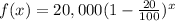 f(x)= 20,000 (1-(20)/(100))^x