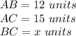 AB=12\ units\\AC=15\ units\\ BC=x\ units