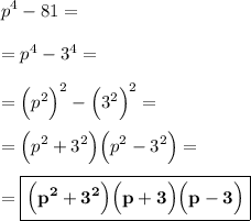 \displaystyle\\ p^4 - 81 =\\\\ =p^4-3^4 =\\\\ = \Big(p^2\Big)^2 - \Big(3^2\Big)^2 =\\\\ =\Big(p^2+3^2\Big)\Big(p^2-3^2\Big)=\\\\ =\boxed{\bf \Big(p^2+3^2\Big)\Big(p+3\Big)\Big(p-3\Big)}