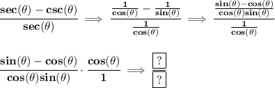 \bf \cfrac{sec(\theta)-csc(\theta)}{sec(\theta)}\implies \cfrac{(1)/(cos(\theta))-(1)/(sin(\theta))}{(1)/(cos(\theta))}\implies \cfrac{(sin(\theta)-cos(\theta))/(cos(\theta)sin(\theta))}{(1)/(cos(\theta))} \\\\\\ \cfrac{sin(\theta)-cos(\theta)}{cos(\theta)sin(\theta)}\cdot \cfrac{cos(\theta)}{1}\implies \cfrac{\boxed{?}}{\boxed{?}}