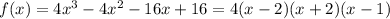 f(x)=4x^3-4x^2-16x+16=4(x-2)(x+2)(x-1)