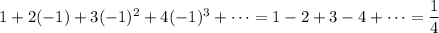 1+2(-1)+3(-1)^2+4(-1)^3+\cdots=1-2+3-4+\cdots=\frac14