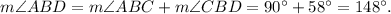 m\angle ABD=m\angle ABC+m\angle CBD=90^\circ+58^\circ=148^\circ.