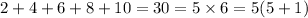 2+4+6+8+10=30=5* 6=5(5+1)