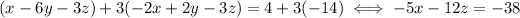 (x-6y-3z)+3(-2x+2y-3z)=4+3(-14)\iff -5x-12z=-38