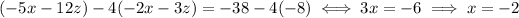 (-5x-12z)-4(-2x-3z)=-38-4(-8)\iff3x=-6\implies x=-2