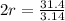 2r = (31.4)/(3.14)