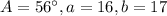 A=56^\circ, a=16, b=17