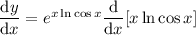 (\mathrm dy)/(\mathrm dx)=e^(x\ln\cos x)(\mathrm d)/(\mathrm dx)[x\ln\cos x]