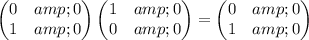 \begin{pmatrix}0 &amp; 0\\ 1 &amp; 0 \end{pmatrix}\begin{pmatrix}1 &amp; 0\\ 0 &amp; 0 \end{pmatrix} = \begin{pmatrix}0 &amp; 0\\ 1 &amp; 0 \end{pmatrix}