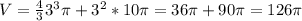 V= (4)/(3) 3^3 \pi +3^2*10 \pi =36 \pi +90 \pi =126 \pi