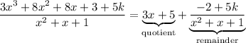 (3x^3+8x^2+8x+3+5k)/(x^2+x+1)=\underbrace{3x+5}_\text{quotient}+\underbrace{(-2+5k)/(x^2+x+1)}_\text{remainder}