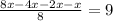 (8x-4x-2x-x)/(8)=9