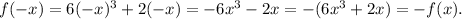 f(-x)=6(-x)^3+2(-x)=-6x^3-2x=-(6x^3+2x)=-f(x).