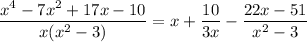 (x^4-7x^2+17x-10)/(x(x^2-3))=x+(10)/(3x)-(22x-51)/(x^2-3)