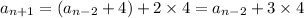 a_(n+1)=(a_(n-2)+4)+2*4=a_(n-2)+3*4