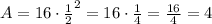 A = 16\cdot \frac12^2 = 16\cdot \frac14 = \frac{16}4 = 4