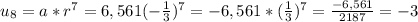 u_8=a* r^(7)= 6,561 (- (1)/(3) )^(7)= -6,561*( (1)/(3) )^(7)= (-6,561)/(2187) =-3