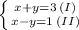 \left \{ {{x+y=3\:(I)} \atop {x-y=1\:(II)}} \right.