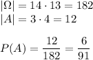 |\Omega|=14\cdot13=182\\ |A|=3\cdot4=12\\\\ P(A)=(12)/(182)=(6)/(91)