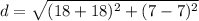 d=\sqrt{(18+18)^(2)+(7-7)^(2)}