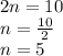 2n = 10\\n = (10)/(2) \\n = 5