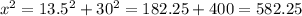 x^2 = 13.5^2+30^2 = 182.25+400 = 582.25