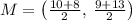 M=\left((10+8)/(2),\:(9+13)/(2)\right)