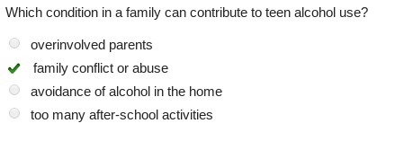 Which conditions in a family can contribute to teen alcohol use? Check all that apply-example-1