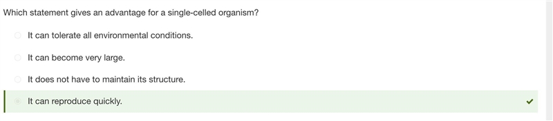 What is an advantage of a single-celled organism? A. It can become very large. B. It-example-1