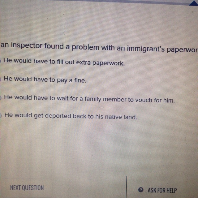 If an inspector found a problem with an immigrant's paperwork, what would most likely-example-1