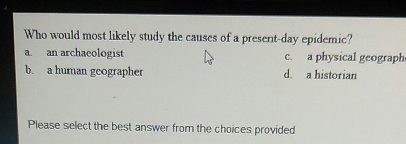 Who would most likely study the causes of a present day epidemic-example-1