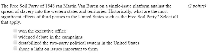 The free soil party of 1848 ran Martin Van Buren on a single-issue platform against-example-1